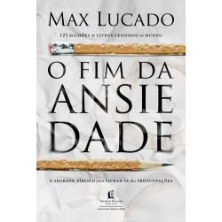 O Fim da Ansiedade - Max Lucado