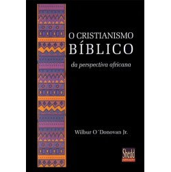 O Cristianismo Bíblico da Perspectiva Africana