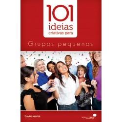 101 Idéias Criativas para Grupos Pequenos