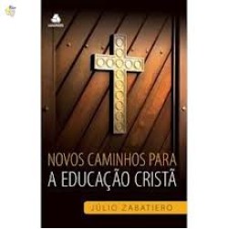 Novos Caminhos Para a Educação Cristã