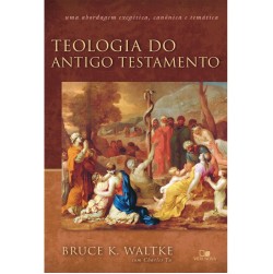 Teologia do Antigo Testamento - Bruce K. Waltke