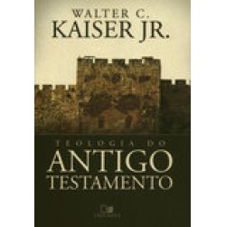Teologia do Antigo Testamento - Kaiser