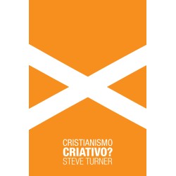 Cristianismo Criativo? - Uma Visão Sobre o Cristianismo e as Artes